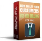 Let Your Customers Do Your Selling For You